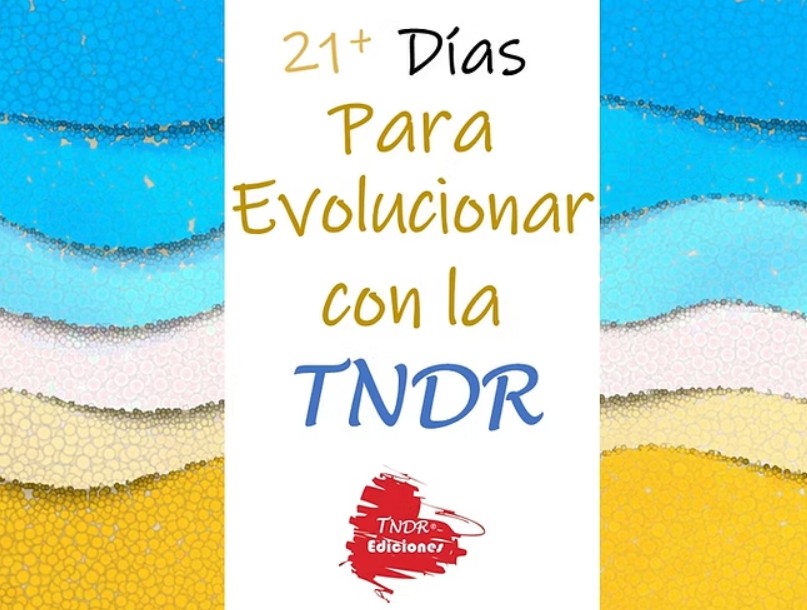 21+ Días para Evolucionar con la TNDR